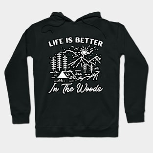 Life Is Better In The Woods Camping Hoodie